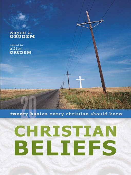 Title details for Christian Beliefs by Wayne A. Grudem - Available